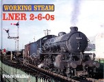 Book cover of Working Steam: LNER 2-6-0s by WALLER, Peter 